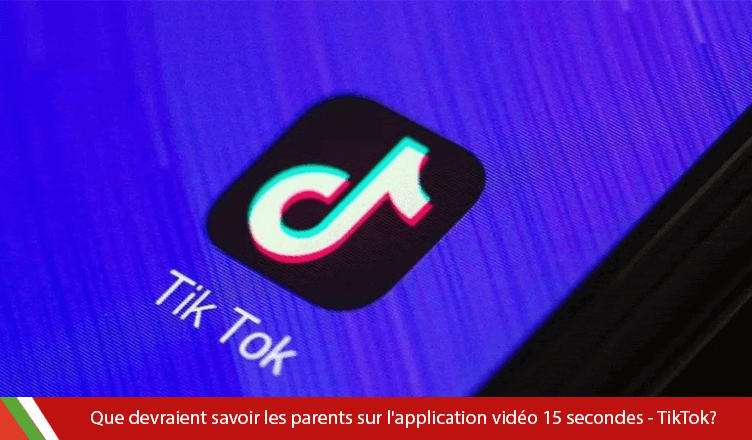 Que Doivent Savoir Les Parents Sur L Application De Video En 15