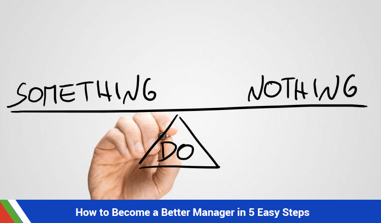 How to Become a Better Manager in 5 Easy Steps