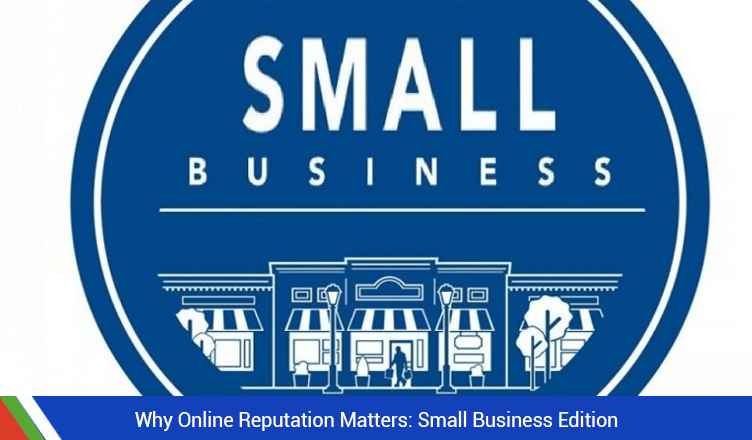 Why Online Reputation Matters: Small Business Edition