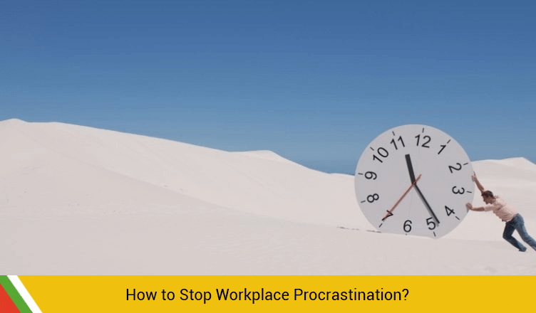 How to Stop Workplace Procrastination?