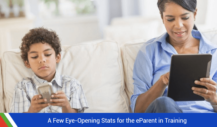 A Few Eye-Opening Stats for the eParent in Training