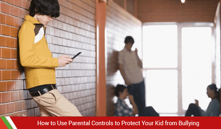 How to Use Parental Controls to Protect Your Kid from Bullying