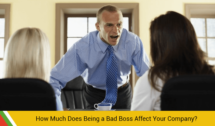 How Much Does Being a Bad Boss Affect Your Company?