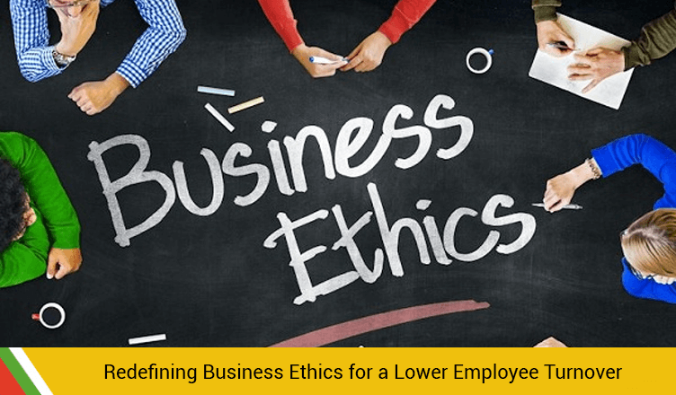 Redefining Business Ethics for a Lower Employee Turnover