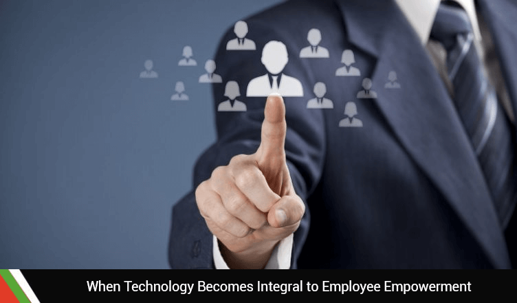 When Technology Becomes Integral to Employee Empowerment