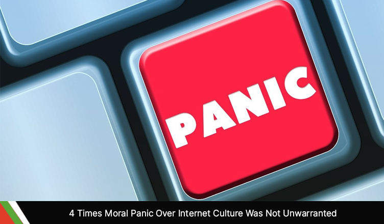 4 Times Moral Panic Over Internet Culture Was Not Unwarranted