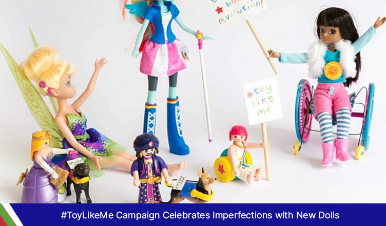 #ToyLikeMe Campaign Celebrates Imperfections with New Dolls