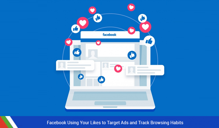 Facebook Using Your Likes to Target Ads and Track Browsing Habits