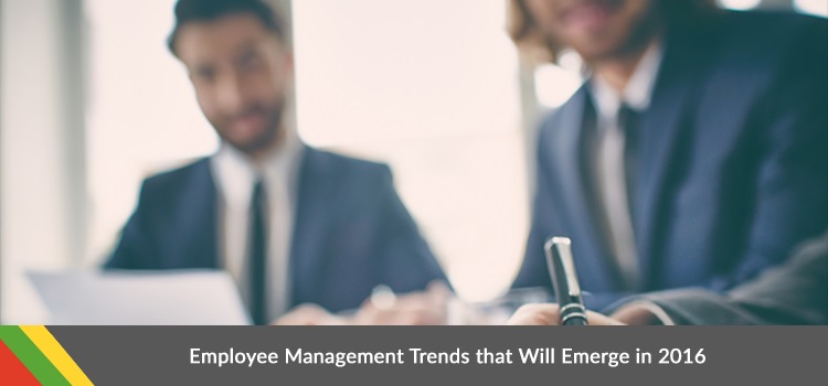Employee Management Trends that Will Emerge in 2016