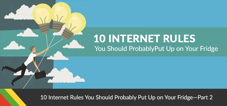 10 Internet Rules You Should Probably Put Up on Your Fridge—Part 2
