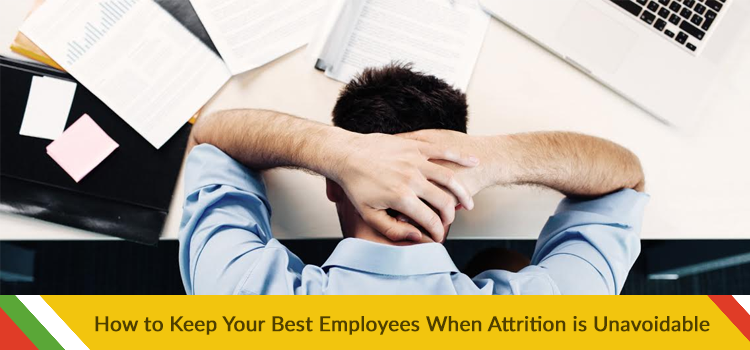 How to Keep Your Best Employees When Attrition is Unavoidable