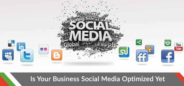 Is Your Business Social Media Optimized Yet?