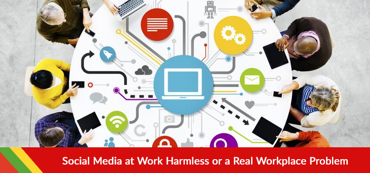 Social Media at Work: Harmless or a Real Workplace Problem?