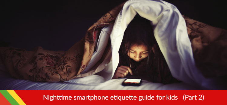 Nighttime SmartPhone Etiquette Guide for Kids pt2