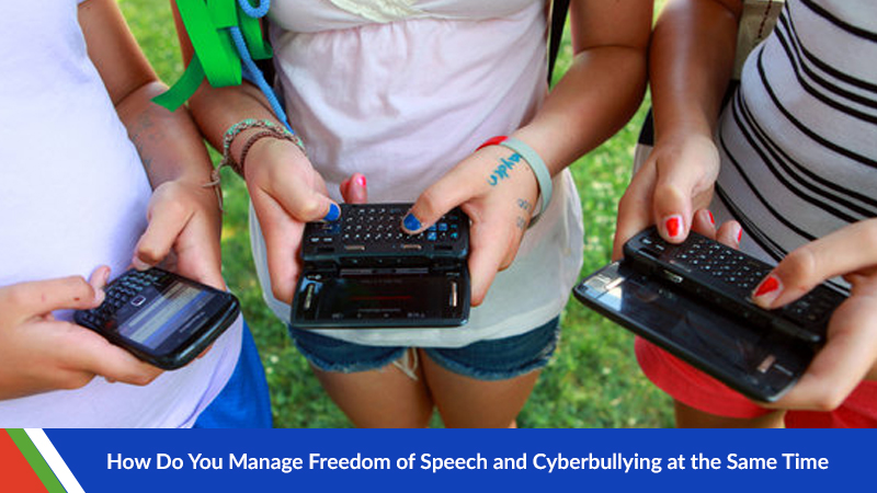 How Do You Manage Freedom of Speech and Cyberbullying at the Same Time?