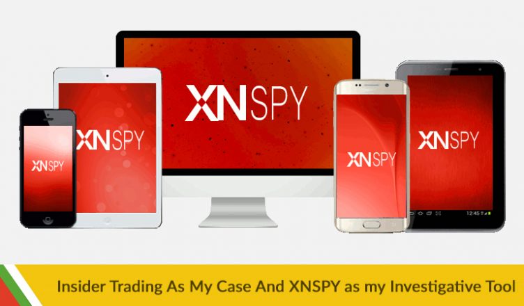 Insider Trading as My Case & XNSPY as My Investigative Tool