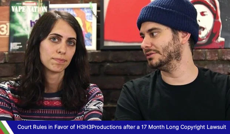 Court Rules in Favor of H3H3Productions after a 17 Month Long Copyright Lawsuit