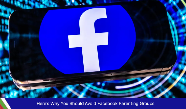 Avoid Facebook Parenting Groups