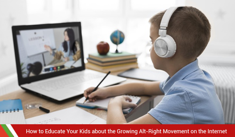 How to Educate Your Kids about the Growing Alt-Right Movement on the Internet