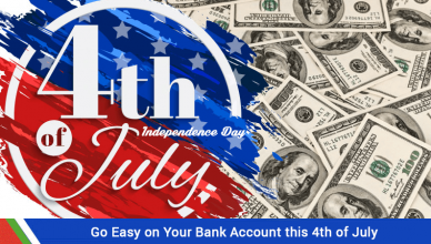 GO EASY ON YOUR BANK ACCOUNT THIS 4TH OF JULY
