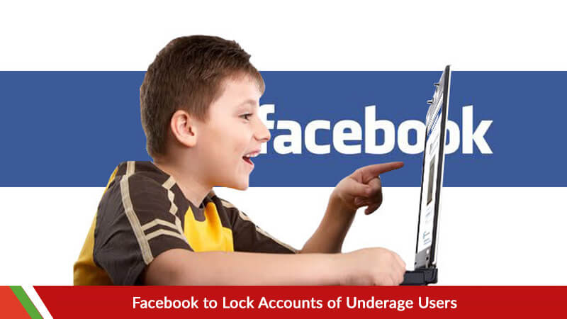 Facebook to Lock Accounts of Underage Users