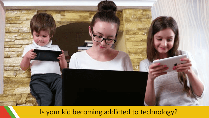 IS YOUR KID BECOMING ADDICTED TO TECHNOLOGY