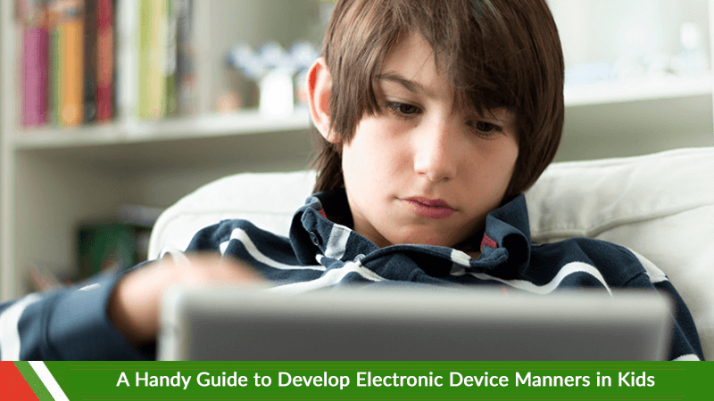 A Handy Guide to Develop Electronic Device Manners in Kids