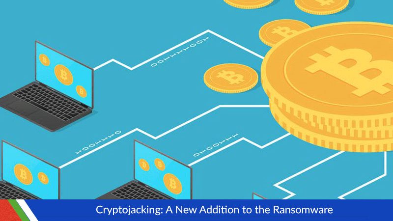 Cryptojacking A New Addition to the Ransomware