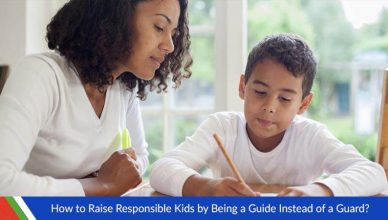 How to Raise Responsible Kids by Being a Guide Instead of a Guard