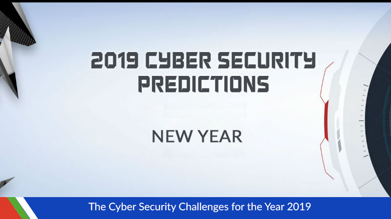 The Cyber Security Challenges for the Year 2019