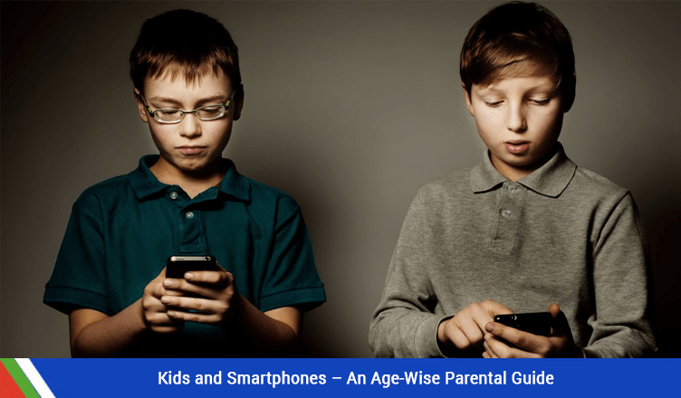 Kids and Smartphones – An Age-Wise Parental Guide