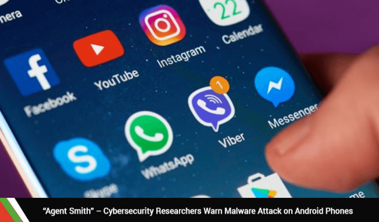 "Agent Smith" – Cybersecurity Researchers Warn Malware Attack on