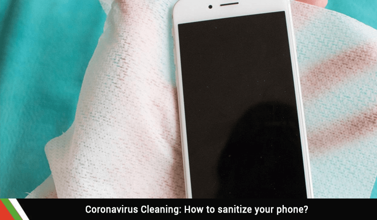 Coronavirus Cleaning: How to sanitize your phone?