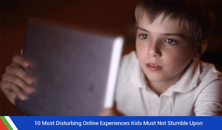 10 Most Disturbing Online Experiences Kids Must Not Stumble Upon