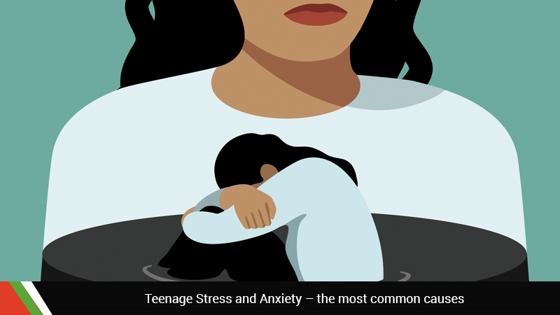 Teenage Stress and Anxiety – the most common causes