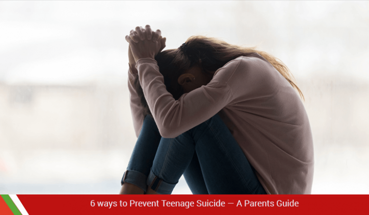 6 ways to Prevent Teenage Suicide — A Parents Guide