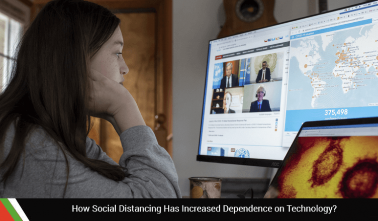 How Social Distancing Has Increased Dependence on Technology?