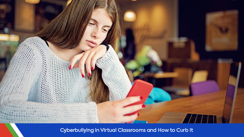 Cyberbullying in Virtual Classrooms and How to Curb It