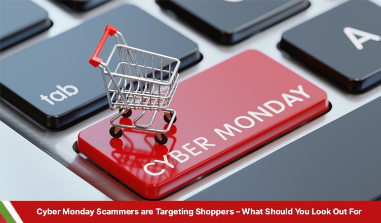 Cyber Monday Scammers are Targeting Shoppers – What Should You Look Out For