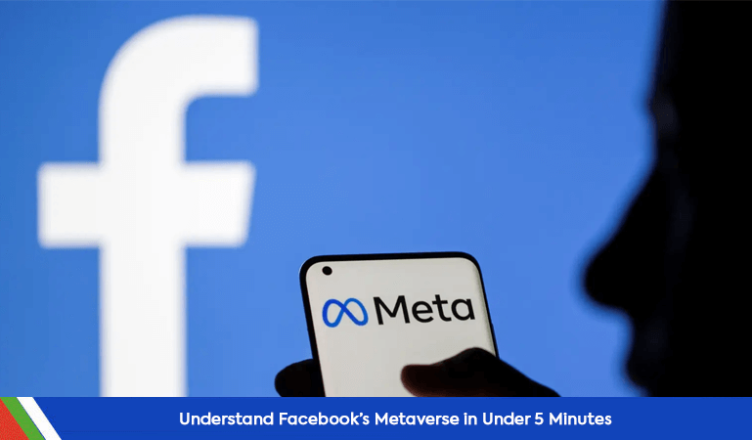 Understand Facebook’s Metaverse in Under 5 Minutes
