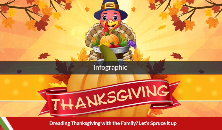 Dreading Thanksgiving with the Family? Let’s Spruce it up