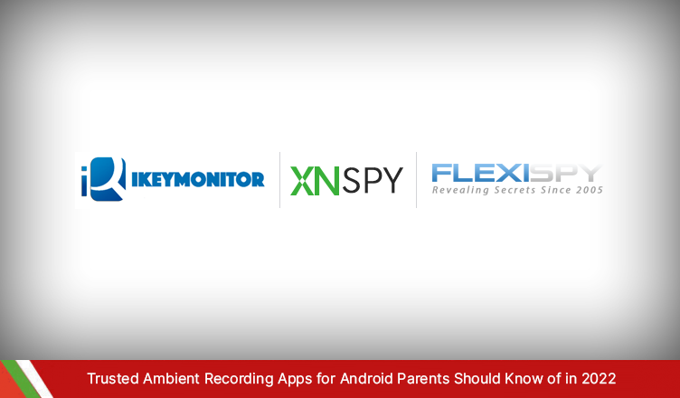Trusted ambient recording apps for Android parents should know of in 2022