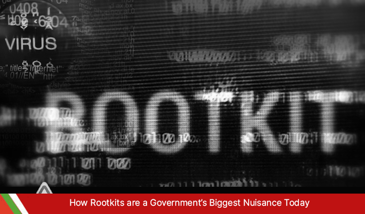 How Rootkits are a Government’s Biggest Nuisance Today