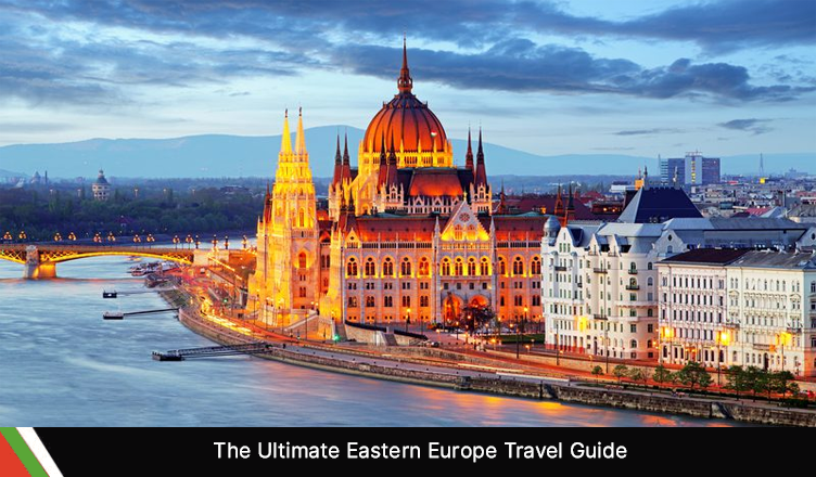 The Ultimate Eastern Europe Travel Guide