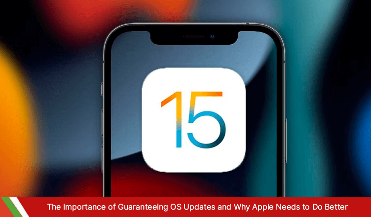 The Importance of Guaranteeing OS Updates and Why Apple Needs to Do Better