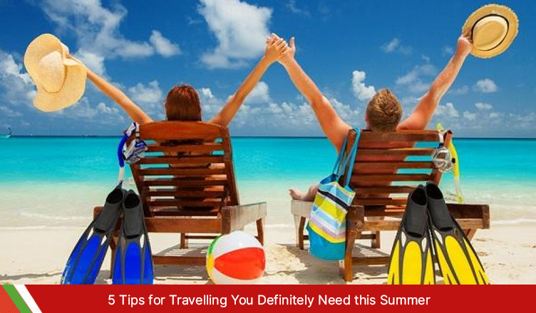 5 Traveling Tips You Definitely Need This Summer