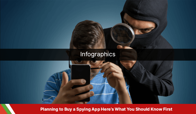 Planning to Buy a Spying App? Here’s What You Should Know First