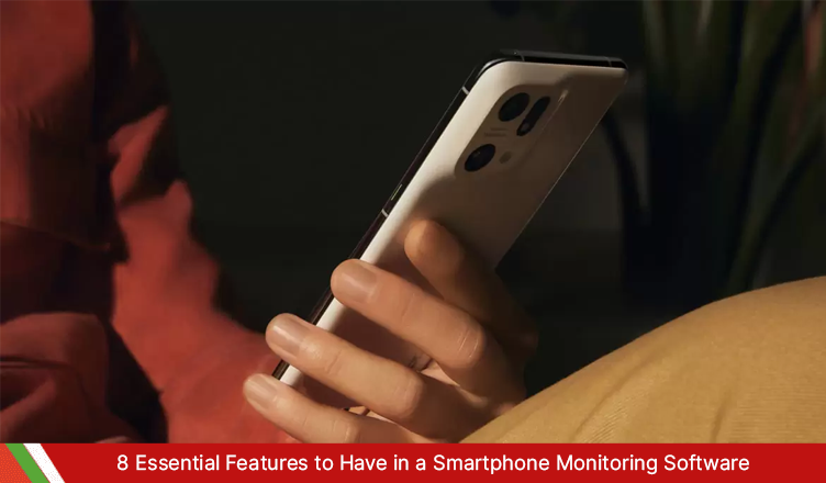 8 Essential Features to Have in a Smartphone Monitoring Software