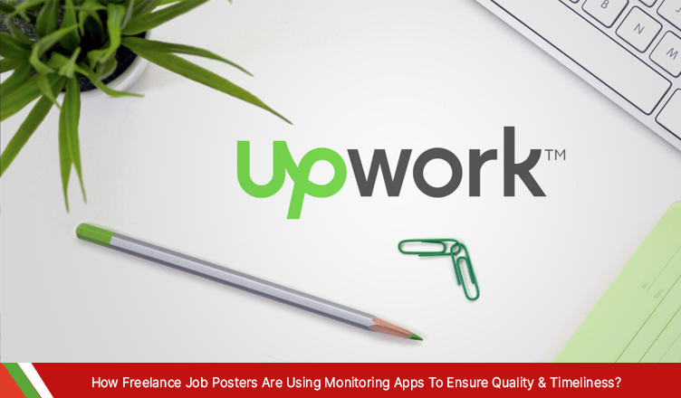 How Freelance Job Posters Are Using Monitoring Apps To Ensure Quality & Timeliness?