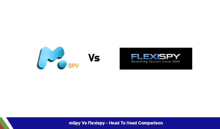 mSpy Vs Flexispy – Head To Head Comparison